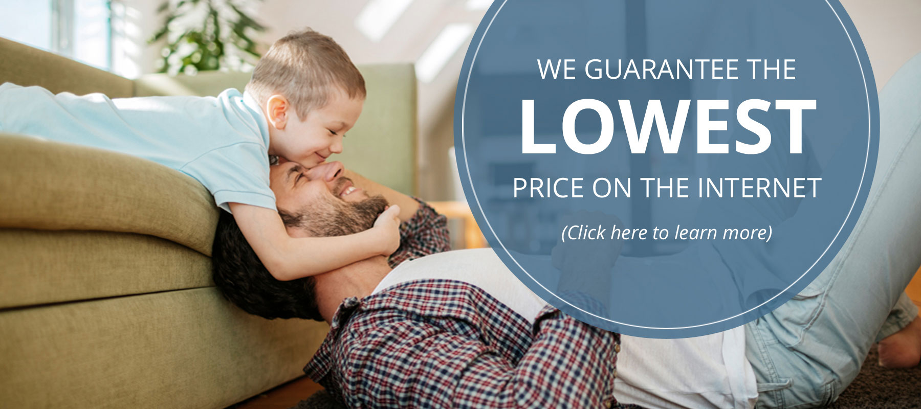 We Guarantee the Lowest Price on the Internet. (Click here to learn more)