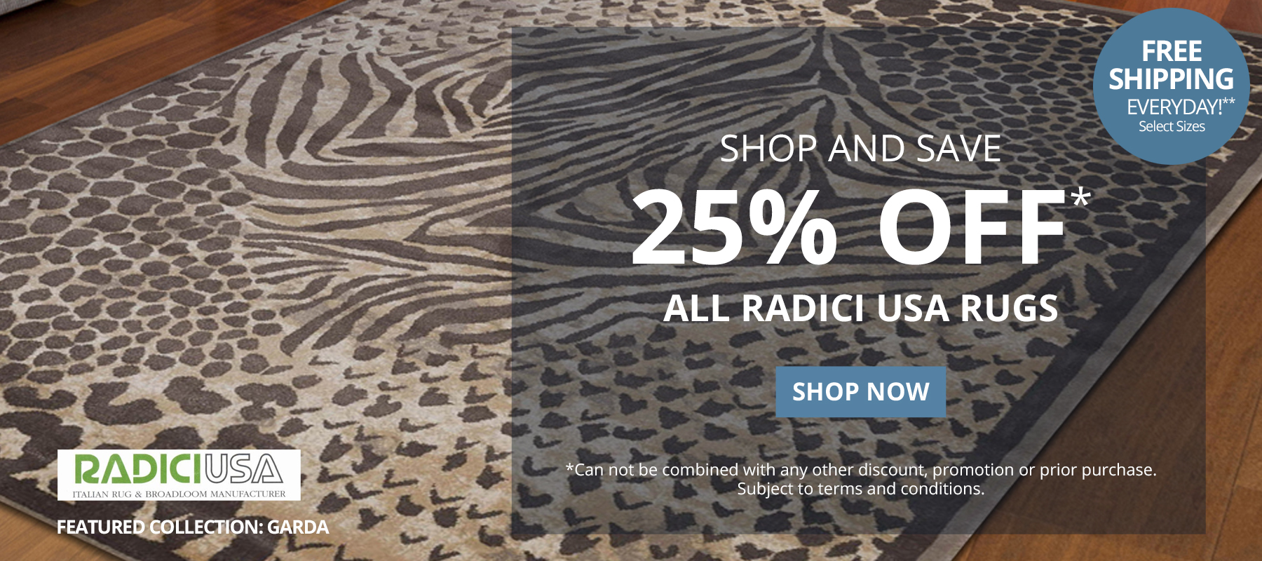 Shop and Save 25% Off* All Radici USA Rugs. Free Shipping Everyday!** Select Sizes. *Can not be combined with any other discount, promotion or prior purchase. Subject to terms and conditions. Shop Now.