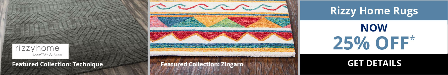 Rizzy Home Rugs. Now 25% Off*. Get Details.